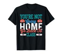 School Nurse On Duty You're Not Going Home T-Shirt