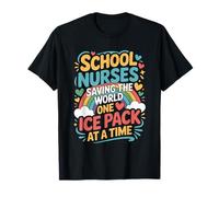 School Nurse Saving The World One Ice Pack at A Time T-Shirt