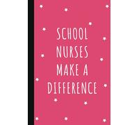 School Nurses Make A Difference: Lined Notebook Journal | School Nurse Gifts