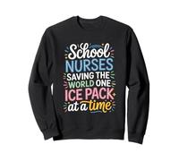 School Nursing Saving The World One Ice Pack At A Time Sweatshirt