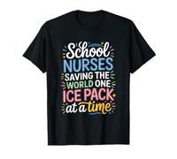 School Nursing Saving The World One Ice Pack at A Time T-Shirt