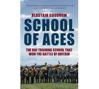 School of Aces: The RAF Training School that Won the Battle of Britain