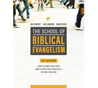 School of Biblical Evangelism: 101 Lessons: How to Share Your Faith Simply, Effectively, Biblically... the Way Jesus Did