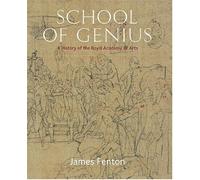 School of Genius: A History of the Royal Academy of Arts