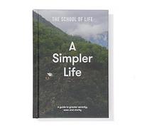 School of Life - A Simpler Life a guide to greater serenity ease an - G245z