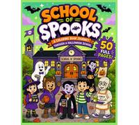 School of Spooks: A Coloring Book Journey Through A Halloween School with 50 Full Pages for Kids!