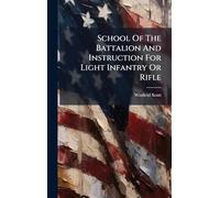 School Of The Battalion And Instruction For Light Infantry Or Rifle