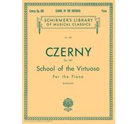 School of the Virtuoso, Op. 365: Schirmer Library of Classics Volume 383 Piano Technique
