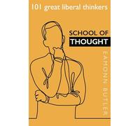 School of Thought: 101 Great Liberal Thinkers