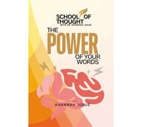 School of Thought: The Power of Your Words: Your Words Can Rewire Your Brain and Redesign Your Future
