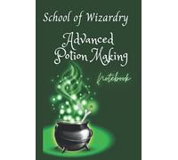 School of Wizardry Advanced Potion Making Notebook: Back to School/School of Wizardry/Advanced Potion Making/Wide Ruled Lined Notebook/100 pages - 6x9 inches/Colorful cover