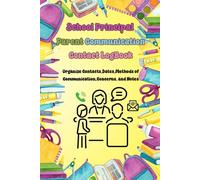 School Principal Parent Communication Contact Logbook: Organize Contacts, Dates ,Methods of Communication,Concerns, and Notes