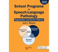 School Programs in Speech-Language Pathology : Organization and Service Delivery