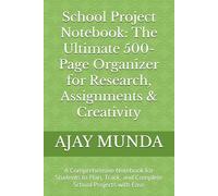 School Project Notebook: The Ultimate 500-Page Organizer for Research, Assignments & Creativity: A Comprehensive Notebook for Students to Plan, Track, and Complete School Projects with Ease