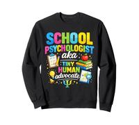 School Psychologist Aka Tiny Human Advocate Funny Psych Sweatshirt