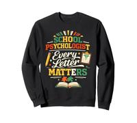 School Psychologist Every Letter Matters Funny Sweatshirt