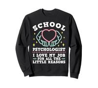 School Psychologist I Love My Job For All Little Reasons Sweatshirt