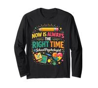 School Psychologist Now is Always The Right Time Long Sleeve T-Shirt
