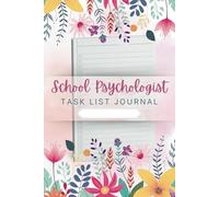 School Psychologist Task List Journal (6 x 9 Inches): To-Do Notebook for Student Assessments, Counseling Plans, and Daily Organization - A Practical Tool for Educational Psychologists