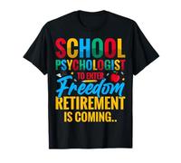 School Psychologist to Enter Freedom Retirement Psychology T-Shirt