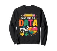 School Psychologist What Does The Data Say Funny Sweatshirt