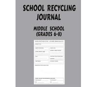 SCHOOL RECYCLING JOURNAL ,MIDDLE SCHOOL (GRADES 6-8): Large Format - A4 / 8.27" × 11.69" Empower your Green Team, Eco-Club, or classroom with a ... celebrating recycling projects-all year long.