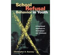 School Refusal Behavior in Youth: A Functional Approach to Assessment and Treatment