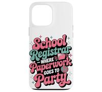 School Registrar Where Paperwork Goes To Party Case for iPhone 13 Pro Max