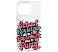 School Registrar Where Paperwork Goes To Party Case for iPhone 15 Pro Max