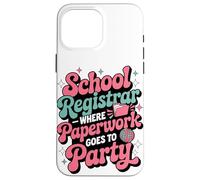 School Registrar Where Paperwork Goes To Party Case for iPhone 16 Pro Max