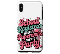 School Registrar Where Paperwork Goes To Party Case for iPhone XS Max