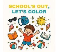 School’s Out, Let’s Color: A Fun and Easy Summer Coloring Book for Kids