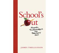 School’s Out: Truants, Troublemakers and Teachers’ Pets