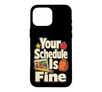 School Secretary Your Schedule Is Fine Front Office Staff Case for iPhone 16 Pro Max