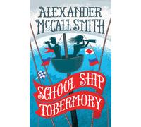 School Ship Tobermory : A School Ship Tobermory Adventure (Book 1)