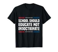 School Should Educate Not Indoctrinate T-Shirt