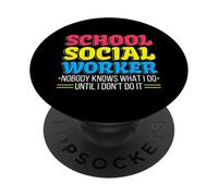 School Social Worker Nobody knows what I Do Until I Don't Do PopSockets Adhesive PopGrip