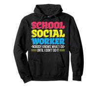 School Social Worker Nobody knows what I Do Until I Don't Do Pullover Hoodie
