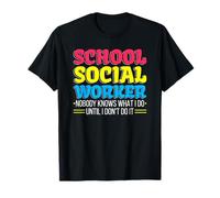 School Social Worker Nobody knows what I Do Until I Don't Do T-Shirt
