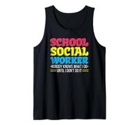 School Social Worker Nobody knows what I Do Until I Don't Do Tank Top