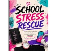 School Stress Rescue: A Guided Workbook for Teen Girls Handling Grades, Pressure, Overwhelm, Test Anxiety, and Feeling Behind