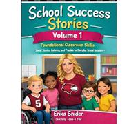 School Success Stories: Volume 1: Foundational Classroom Skills