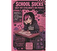 School Sucks (But My Eyeliner’s On Point) - Emo Notebook for Teens funny Sad Girl Journal