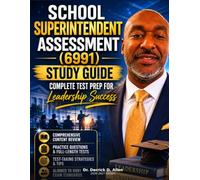 School Superintendent Assessment (6991) Study Guide: Complete Test Prep for Leadership Success (Teacher Certification Mastery Series)