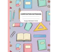 School Supplies Composition Notebook Wide Ruled: Colorful Back to School Notebook for Kids, Teens & Teachers | Fun Stationery with Pencils, Rulers & Books Pattern | Wide Rule 110 Pages