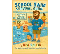 School Swim Surival Guide: Your Splash proof guide to survivng school swimming
