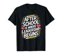 School Teaching, After School is Where Leadership Begins T-Shirt