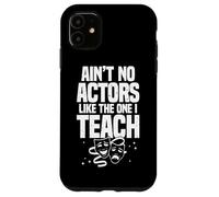 School Theatre Funny Drama Teacher Drama Class Teaching Case for iPhone 11