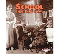 School Then and Now (First Step Nonfiction -- Then and Now)