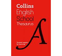 School Thesaurus: Children's English Thesaurus for Age 11+ - Year 7 - Ideal for Homework, Literacy & KS3-GCSE Support (Collins School Dictionaries)
